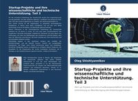 Produktbild: Startup-Projekte und ihre wissenschaftliche und technische Unterst&uuml;tzung. Teil 3