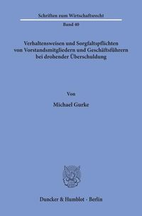 Produktbild: Verhaltensweisen und Sorgfaltspflichten von Vorstandsmitgliedern und Gesch&auml;ftsf&uuml;hrern bei drohender &Uuml;berschuldung.