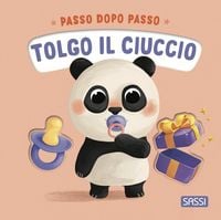 Produktbild: Tolgo il ciuccio. Passo dopo passo. Board books