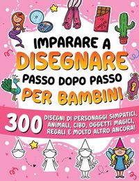 Produktbild: Imparare a disegnare passo dopo passo per bambini