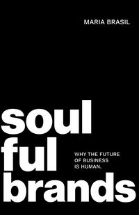 Produktbild: Soulful Brands: Why the Future of Business Is Human