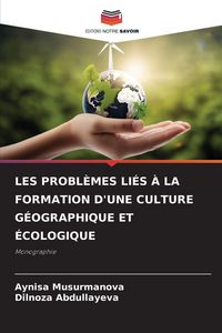 Produktbild: Les Probl&egrave;mes Li&eacute;s &Agrave; La Formation D'une Culture G&eacute;ographique Et &Eacute;cologique