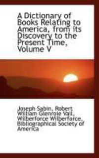 Produktbild: A Dictionary of Books Relating to America, from Its Discovery to the Present Time, Volume V