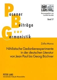 Produktbild: Nihilistische Gedankenexperimente in der deutschen Literatur von Jean Paul bis Georg B&uuml;chner