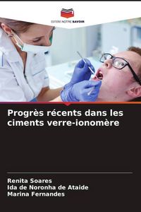 Produktbild: Progr&egrave;s r&eacute;cents dans les ciments verre-ionom&egrave;re
