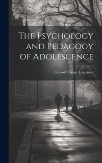 Produktbild: The Psychology and Pedagogy of Adolescence