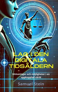 Produktbild: Lag i den digitala tids&aring;ldern: Utmaningar och m&ouml;jligheter i en uppkopplad v&auml;rld (Digital r&auml;tt, #1)