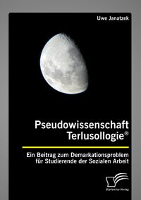 Produktbild: Pseudowissenschaft Terlusollogie&reg;. Ein Beitrag zum Demarkationsproblem f&uuml;r Studierende der Sozialen Arbeit