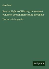 Produktbild: Beacon Lights of History; In fourteen volumes, Jewish Heroes and Prophets