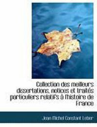 Produktbild: Collection Des Meilleurs Dissertations, Notices Et Trait?'s Particuliers Relatifs L'Histoire de Fra