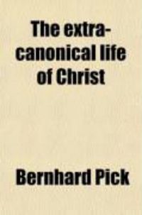 Produktbild: The Extra-Canonical Life of Christ