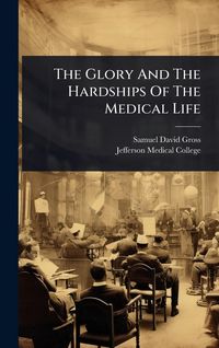 Produktbild: The Glory And The Hardships Of The Medical Life