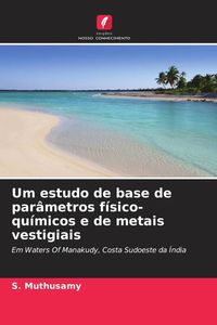 Produktbild: Um estudo de base de par&acirc;metros f&iacute;sico-qu&iacute;micos e de metais vestigiais