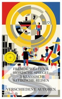 Produktbild: Fremde Welten & Ironische Spiegel - 3 Klassische Satirische Reisen