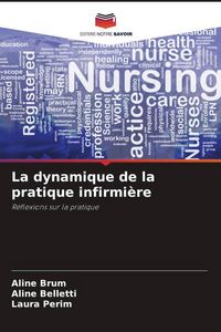 Produktbild: La dynamique de la pratique infirmi&egrave;re