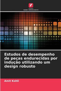 Produktbild: Estudos de desempenho de pe&ccedil;as endurecidas por indu&ccedil;&atilde;o utilizando um design robusto