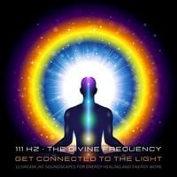 Produktbild: 111 Hertz - The Divine Frequency - Get Connected To The Light