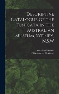 Produktbild: Descriptive Catalogue of the Tunicata in the Australian Museum, Sydney, N.S.W