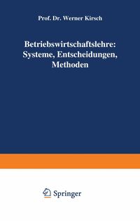 Bild vom Artikel Betriebswirtschaftslehre: Systeme, Entscheidungen, Methoden vom Autor Werner Kirsch