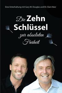 Bild vom Artikel Die Zehn Schlüssel zur absoluten Freiheit - The Ten Keys German vom Autor Gary M. Douglas