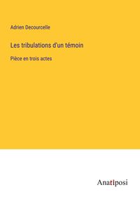 Produktbild: Les tribulations d'un t&eacute;moin