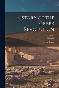 Produktbild: History of the Greek Revolution; Volume 2