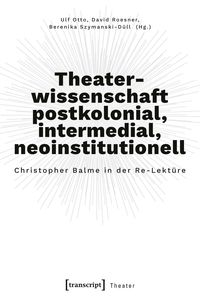 Produktbild: Theaterwissenschaft postkolonial, intermedial, neoinstitutionell