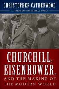 Produktbild: Churchill, Eisenhower, and the Making of the Modern World
