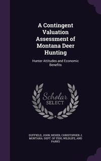 Produktbild: A Contingent Valuation Assessment of Montana Deer Hunting: Hunter Attitudes and Economic Benefits