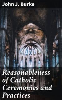 Produktbild: Reasonableness of Catholic Ceremonies and Practices