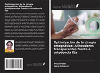Produktbild: Optimizaci&oacute;n de la cirug&iacute;a ortogn&aacute;tica: Alineadores transparentes frente a ortodoncia fija