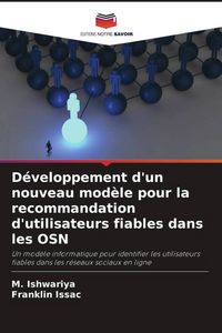 Produktbild: D&eacute;veloppement d'un nouveau mod&egrave;le pour la recommandation d'utilisateurs fiables dans les OSN