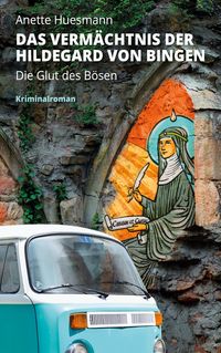 Bild vom Artikel Das Vermächtnis der Hildegard von Bingen - Die Glut des Bösen vom Autor Anette Huesmann