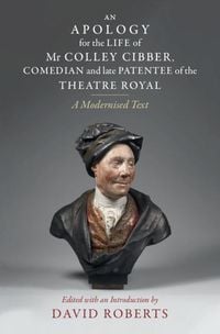 Produktbild: Apology for the Life of Mr Colley Cibber, Comedian and Late Patentee of the Theatre Royal