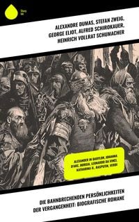 Produktbild: Die bahnbrechenden Pers&ouml;nlichkeiten der Vergangenheit: Biografische Romane