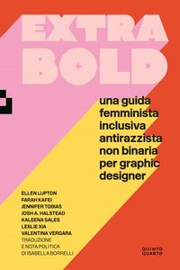 Produktbild: Extra Bold. Una guida femminista, inclusiva, antirazzista, non binaria per graphic designer