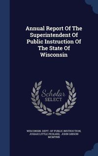 Produktbild: Annual Report Of The Superintendent Of Public Instruction Of The State Of Wisconsin