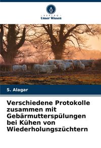 Produktbild: Verschiedene Protokolle zusammen mit Geb&auml;rmuttersp&uuml;lungen bei K&uuml;hen von Wiederholungsz&uuml;chtern