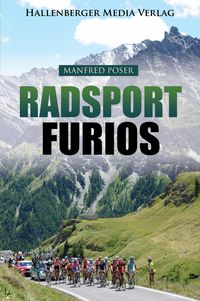 Bild vom Artikel Radsport furios: Etappensieger und Wasserträger - Rennrad-Geschichte und Geschichten von den großen Radrennen vom Autor Manfred Poser