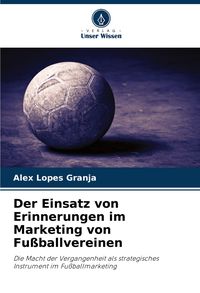 Produktbild: Der Einsatz von Erinnerungen im Marketing von Fu&szlig;ballvereinen