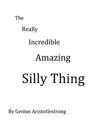 Produktbild: THE REALLY INCREDIBLE AMAZING SILLY THING