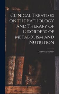 Produktbild: Clinical Treatises on the Pathology and Therapy of Disorders of Metabolism and Nutrition
