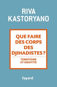 Produktbild: Que faire des corps des djihadistes ?
