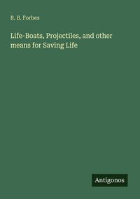 Produktbild: Life-Boats, Projectiles, and other means for Saving Life