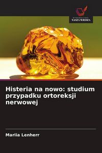Produktbild: Histeria na nowo: studium przypadku ortoreksji nerwowej