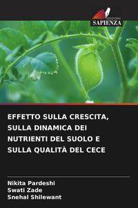 Produktbild: Effetto Sulla Crescita, Sulla Dinamica Dei Nutrienti Del Suolo E Sulla Qualit&agrave; Del Cece
