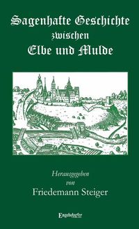 Produktbild: Sagenhafte Geschichte zwischen Elbe und Mulde