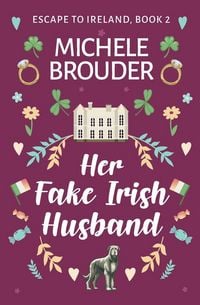 Produktbild: Her Fake Irish Husband (Escape to Ireland, Book 2)