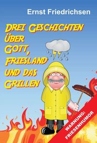Produktbild: Drei Geschichten &uuml;ber Gott, Friesland und das Grillen