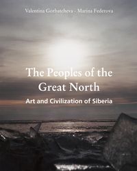 Produktbild: The Peoples of the Great North. Art and Civilisation of Siberia